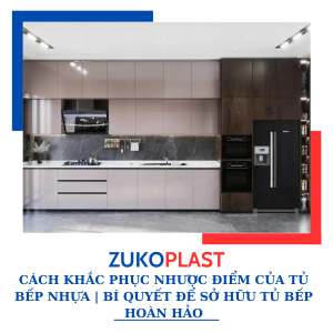 CÁCH KHẮC PHỤC NHƯỢC ĐIỂM CỦA TỦ BẾP NHỰA | BÍ QUYẾT ĐỂ SỞ HỮU TỦ BẾP HOÀN HẢO